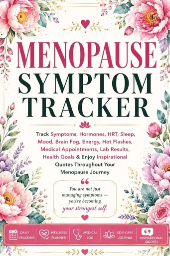 [PVTGYZTQO56GM3Y6] Menopause Symptom Tracker: Track Symptoms, Hormones, HRT, Sleep, Mood, Brain Fog, Energy, Hot Flashes, Medical Appointments, Lab Results, Health Goals & Inspirational Quotes