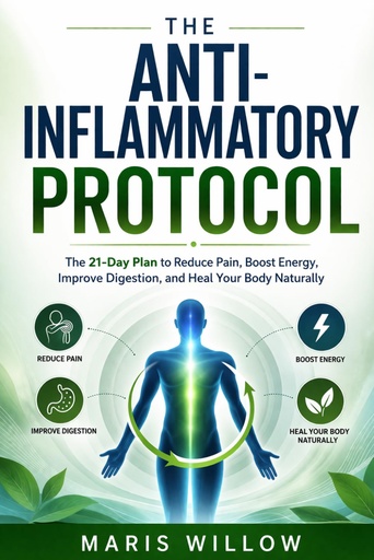 [BRSRGBLRPN7WAEI4] The Anti-Inflammatory Protocol: The 21-Day Plan to Reduce Pain, Boost Energy, Improve Digestion, and Heal Your Body Naturally (The Modern Herbal ... approach to herbal wellness for real life)