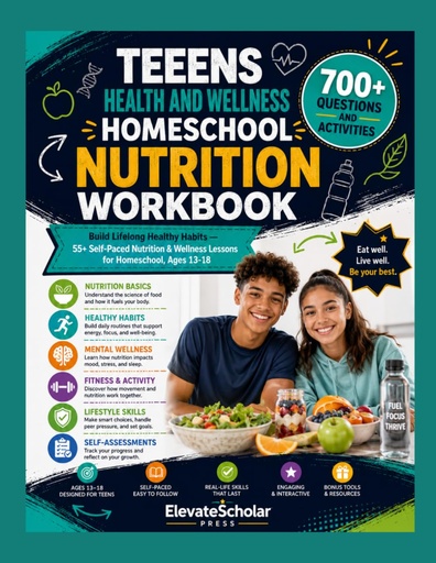[BRSRY2Q7OUOW2AD2] Teens Health and Wellness Homeschool Nutrition Workbook: Build Lifelong Healthy Habits — 55+ Self-Paced Nutrition & Wellness Lessons for Homeschool, Ages 13-18