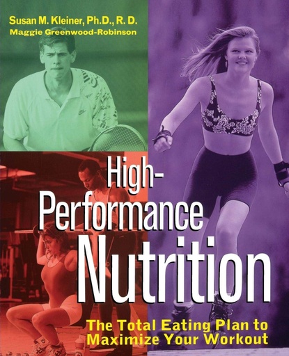 [PZQWGY3YOJ6GM2I2] High-Performance Nutrition: The Total Eating Plan to Maximum Your Workout