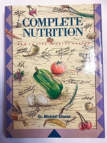 [P5WWCYL6OZ4WM2A7] Complete Nutrition: How to Live in Total Health