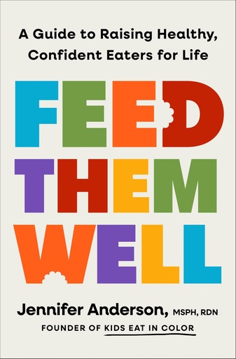 [P5TWCYT2PN7GG2Q3] Feed Them Well: A Guide to Raising Healthy, Confident Eaters for Life