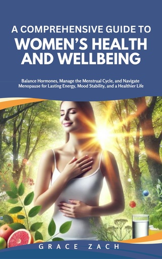 [BRSRAHD7CUBBQFLB] A Comprehensive Guide to Women’s Health and Wellbeing: Balance Hormones, Manage the Menstrual Cycle, and Navigate Menopause for Lasting Energy, Mood Stability, and a Healthier Life