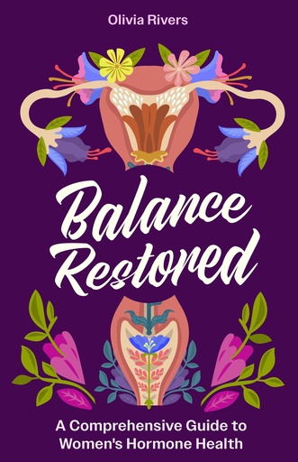 [BRSROAA3DIHBSEQ7] Balance Restored: A Comprehensive Guide to Women's Hormone Health