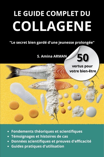 [BRSREYAHAUCBGHLH] LE GUIDE COMPLET DU COLLAGENE - 50 VERTUS POUR VOTRE BIEN-ETRE: Le secret bien gardé d'une jeunesse prolongée (French Edition)
