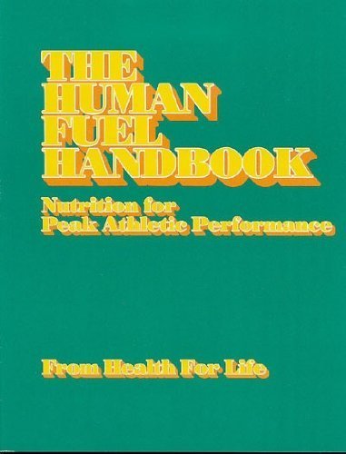 [PZWGAZTROB4GK3Q3] Human Fuel Handbook: Nutrition for Peak Athletic Performance