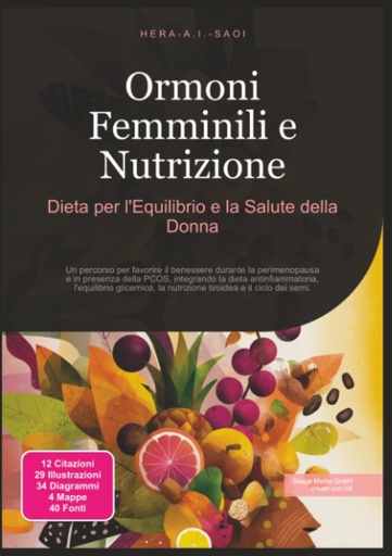 [PVRW2Z3QO54WO3Y5] Ormoni Femminili e Nutrizione: Dieta per l'Equilibrio e la Salute della Donna (Italian Edition)