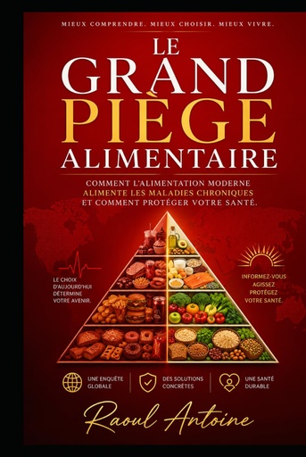 [BRSRYELRBAJWMGQZ] LE GRAND PIEGE ALIMENTAIRE: COMMENT L'ALIMENTATION MODERNE ALIMENTE LES MALADIES CHRONIQUES, ET COMMENT PROTEGER VOTRE SANTE. (French Edition)