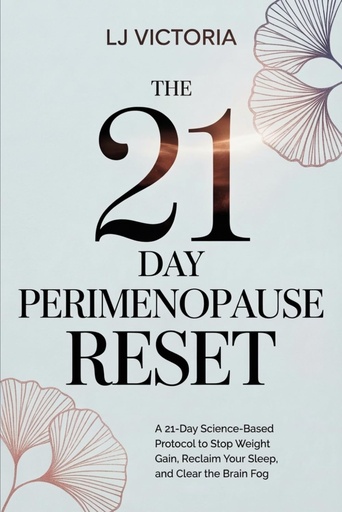[P5SWEZLYO56WE2Q6] The 21 Day Perimenopause Reset: A 21-Day Science-Based Protocol to Stop Weight Gain, Reclaim Your Sleep, and Clear the Brain Fog | For Women Aged 40-55 (The Midlife Reset Series)