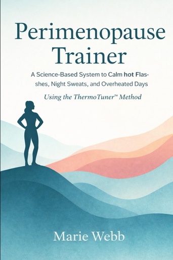[BRSRGEA7OF7BU3AU] Perimenopause Trainer: The Proven System to Calm Hot Flashes, Night Sweats, and Overheated Days using the ThermoTuner™ Method
