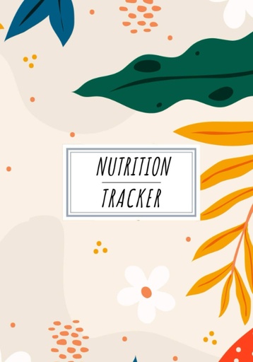 [BRSWYHYHOYCAICL5] Nutrition Tracker: Daily Nutritional Journal to Keep Track and Reviews | Record Date, Time, Weight, Body Fat, Energy, Sleep, Breakfast, Protein, ... Sheets | Self Help Home Practice Workbook.