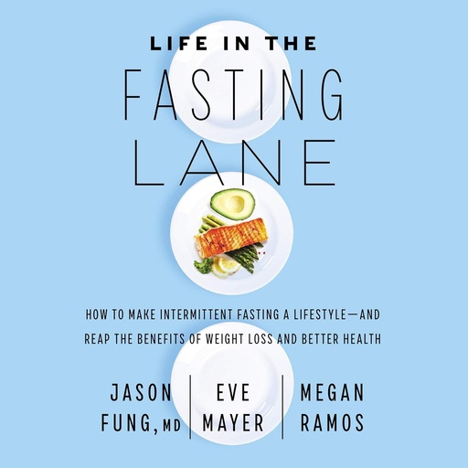 [BRSWGBL6OB7GACDO] Life in the Fasting Lane: How to Make Intermittent Fasting a Lifestyle—and Reap the Benefits of Weight Loss and Better Health
