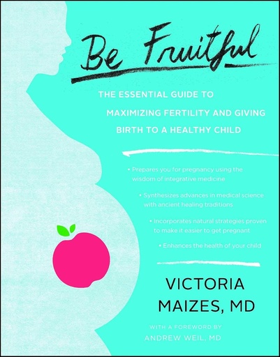 [P5QWCY37O56GA3Q6] Be Fruitful: The Essential Guide to Maximizing Fertility and Giving Birth to a Healthy Child