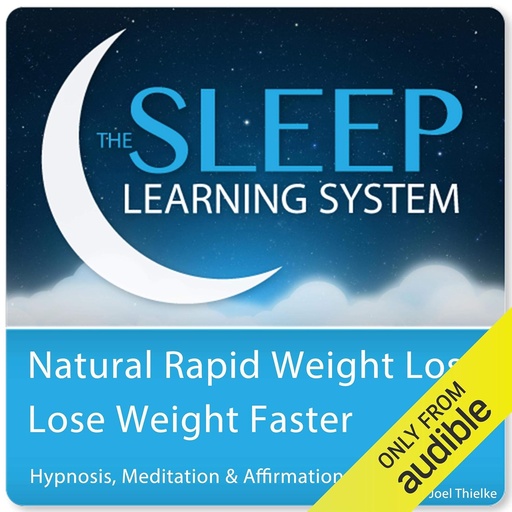 [BRSWK2YBBUFW2DLK] Natural Rapid Weight Loss, Lose Weight Faster with Hypnosis, Meditation, and Affirmations: The Sleep Learning System