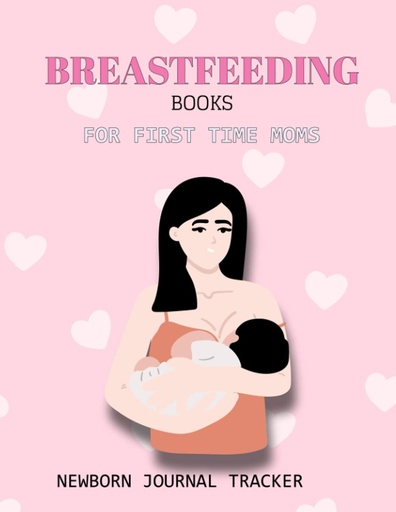 [BRSW2ZYYOYIAM23G] BREASTFEEDING BOOKS FOR FIRST TIME MOMS: NEWBORN JOURNAL TRACKER: Feeding Log also Baby Daily Log Book and Pregnancy Journal and Silicone Pump Milk ... on The Potty Book and Infant Sleep Tracker