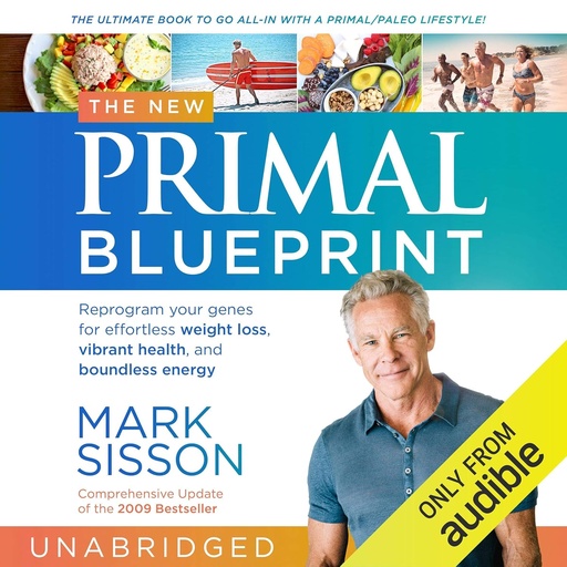 [BRSWKHDYOEFQKFD6] The New Primal Blueprint: Reprogram Your Genes for Effortless Weight Loss, Vibrant Health and Boundless Energy