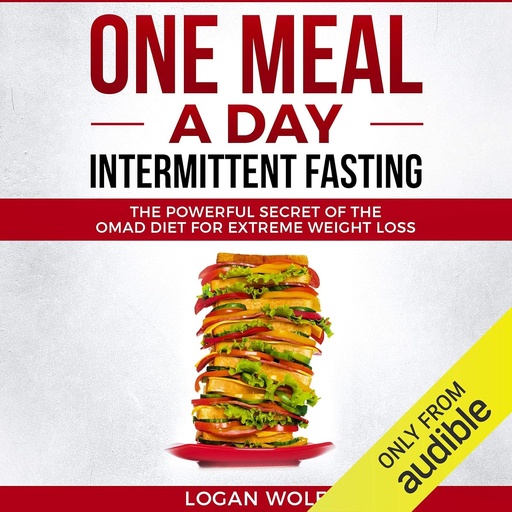 [BRSWGGDYBNYRYG3A] One Meal a Day Intermittent Fasting: The Powerful Secret of the OMAD Diet for Extreme Weight Loss