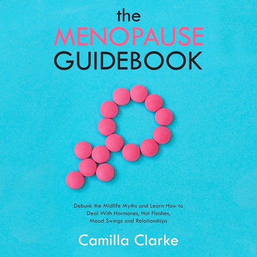 [BRSW2FLROFYQI2D4] The Menopause Guidebook: Развенчайте общите митове на средната възраст и се научете как да се справят с хормоналните промени, горещи проблясъци, настроения и проблеми с връзките