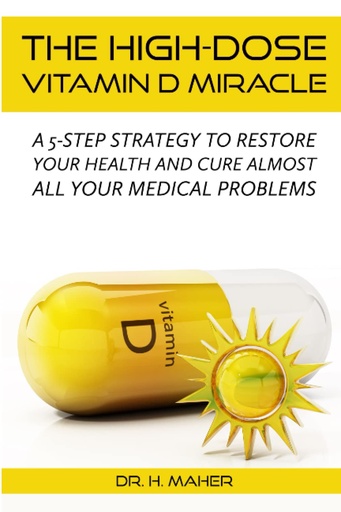 [BRSW2AAOAANQ2YD4] The High-Dose Vitamin D Miracle: A 5-step Strategy to Restore Your Health and Cure Almost all Your Medical Problems