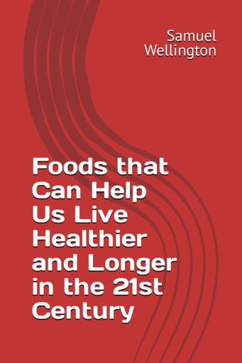 [BRSRO2Y2BN4GCALB] Foods that Can Help Us Live Healthier and Longer in the 21st Century