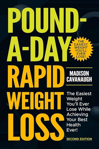 [BRSROFQHA4BRMYL6] Pound-a-Day Rapid Weight Loss: The Easiest Weight You'll Ever Lose While Achieving Your Best Health Ever!