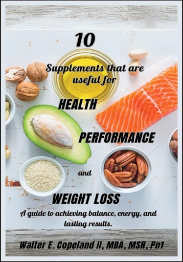 [BRSRAAATO55BY3DU] 10 Supplements that are useful for Health, Performance and Weight Loss: A guide to achieving balance, energy and lasting results.