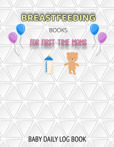 [BRSW2ZYYOQOWYALO] BREASTFEEDING BOOKS FOR FIRST TIME MOMS: BABY DAILY LOG BOOK: Baby Daily Log Book and Feeding Log also Pregnancy Journal and Silicone Pump Milk ... on The Potty Book and Infant Sleep Tracker