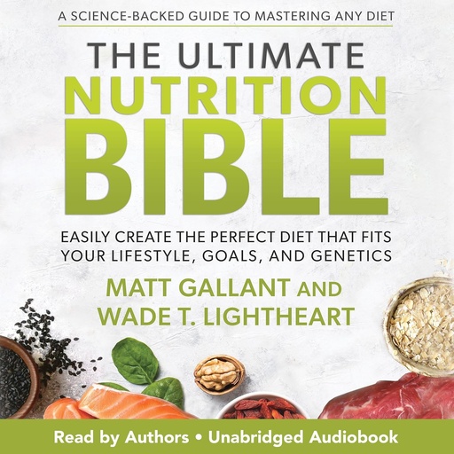 [BRSROFAEOQOWGAI2] The Ultimate Nutrition Bible: Easily Create the Perfect Diet That Fits Your Lifestyle, Goals, and Genetics