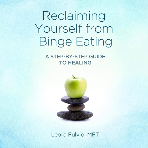 [BRSWGBARCEPWEGTL] Reclaiming Yourself from Binge Eating: A Step-by-Step Guide to Healing