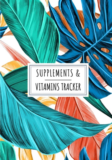 [BRSWYBALCB6WMC36] Supplements & Vitamins Tracker: Daily Supplement & Vitamin Log Book | Keep Track and Review All details About Your Medication | Record Date, Time, ... of the week And More On 100 detaile Sheets.