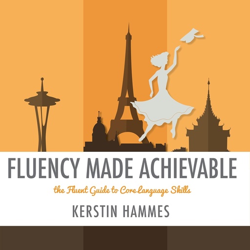 [BRSWIHAPDMCWOYD4] Fluency Made Achievable: A Simple Practice Plan for Training Core Language Skills