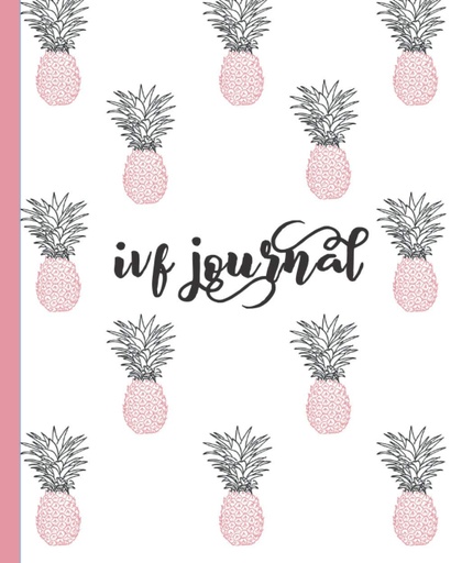 [P5RWGZT4PN4GI2A2] IVF Journal: Inspirational Quotes-Lined Diary, Notebook, Organizer for Fertility Tracking, Pregnancy Preparation & Conception. Cute Pink & Blue Pineapple Design for Women Trying To Conceive.