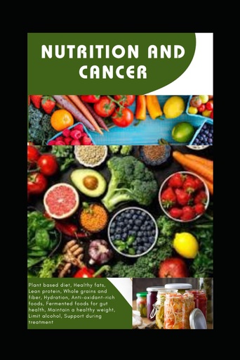 [BRSRAGT5AEGWYYD5] Nutrition and cancer: Harnessing Dietary Choices for Cancer Prevention and Recovery