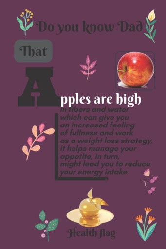 [BRSRMED4CIPQ2YA4] Do you know Dad that apples are high in fibers and water which can give you an increased feeling of fullness and work as a weight loss strategy, it ... your energy intake: Dads journal, wine color