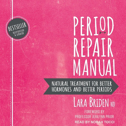 [BRSWGHYOOZ5WGHYU] Period Repair Manual: Natural Treatment for Better Hormones and Better Periods, 2nd Edition